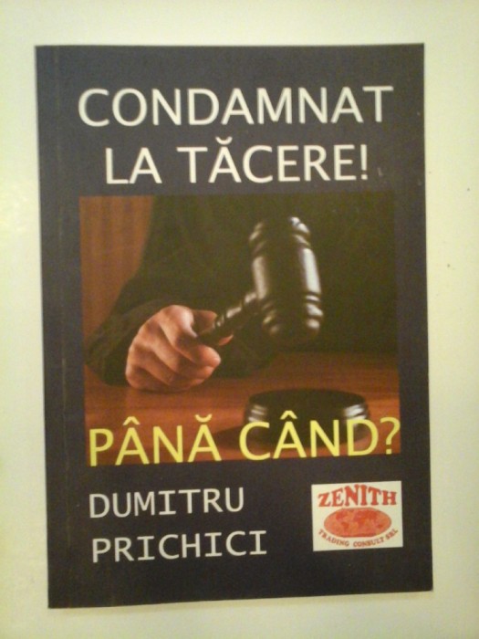 CONDAMNAT LA TACERE ! - DUMITRU PRICHICI