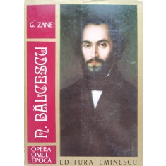 N. Balcescu Opera, Omul, Epoca - G. Zane , C404