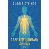 A szellemtudom&aacute;ny k&ouml;rvonalai - Rudolf Steiner