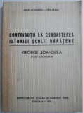 Contributii la cunoasterea istoriei scolii banatene George Joandrea (Studiu monografic) &ndash; Mihai Ianculescu