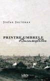 Printre umbrele Bucurestilor | Stefan Seclaman, 2020, Libris