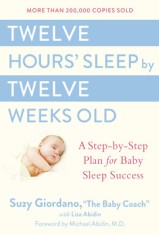Twelve Hours' Sleep by Twelve Weeks Old: A Step-By-Step Plan for Baby Sleep Success