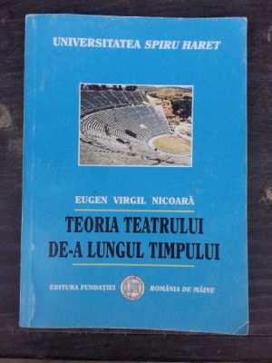 TEORIA TEATRULUI DE-A LUNGUL TIMPULUI - EUGEN VIRGIL NICOARA foto