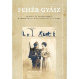 Feh&eacute;r gy&aacute;sz - Erd&eacute;sz- &eacute;s vad&aacute;szsorsok a t&ouml;rt&eacute;nelmi Magyarorsz&aacute;g alkony&aacute;n