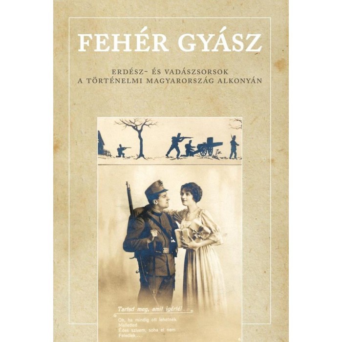 Feh&eacute;r gy&aacute;sz - Erd&eacute;sz- &eacute;s vad&aacute;szsorsok a t&ouml;rt&eacute;nelmi Magyarorsz&aacute;g alkony&aacute;n