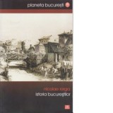Istoria Bucurestilor - Nicolae Iorga