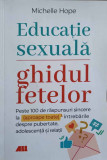 EDUCATIA SEXUALA. GHIDUL FETELOR-MICHELLE HOPE