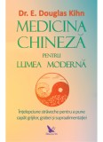 Medicina chineza pentru lumea moderna - Douglas Kihn - ForYou