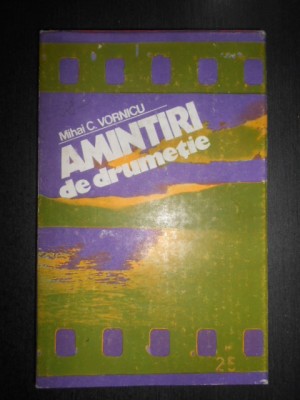 Mihai C. Vornicu - Amintiri de drumetie (1982, editie cartonata) foto