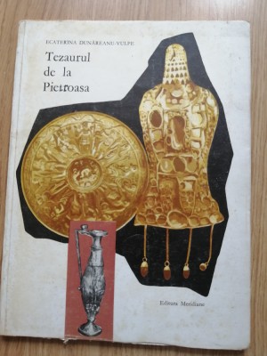 TEZAURUL DE LA PIETROASA de ECATERINA DUNAREANU VULPE , Editura Meridiane, 1967 foto