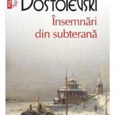 Insemnari din subterana - F.M. Dostoievski