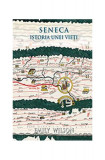 Seneca. Istoria unei vieti - Paperback brosat - Emily Wilson - Seneca Lucius Annaeus