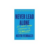 Never Lead Alone: 10 Shifts from Leadership to Teamship