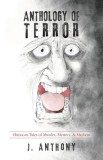 Anthology of Terror: Ominous Tales of Murder, Mystery, &amp;amp; Mayhem