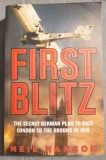 Neil Hanson - First Blitz: The Secret German Plan to Raze London to the Ground