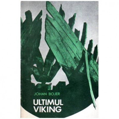 Johan Bojer - Ultimul viking - roman - 108621 foto