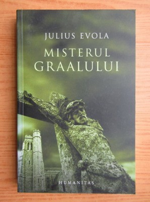 Julius Evola - Misterul Graalului simbol crestin traditia hermetica sfant Graal foto