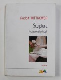 SCULPTURA - PROCEDEE SI PRINCIPII de RUDOLF WITTKOWER , 2012