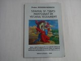 SEMNUL SF. CRUCI PREFIGURAL IN VECHIUL TESTAMENT - PROTS. NICODIM MANDITA