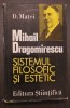 MIHAIL DRAGOMIRESCU - SISTEMUL FILOSOFIC SI ESTETIC - DUMITRU MATEI