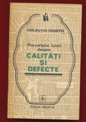 &amp;quot;Proverbele lumii despre calitati si defecte&amp;quot; 1978 Colectia Cogito foto
