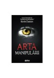 Arta manipularii - Kevin Dutton - Globo
