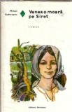 Venea o moara pe siret - Mihail Sadoveanu, roman, editura Eminescu, 1973, 250 pagini, colectie romanul de dragoste
