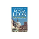 Carte Engleza Give Unto Others de Donna Leon, Seria Brunetti, Roman Politist