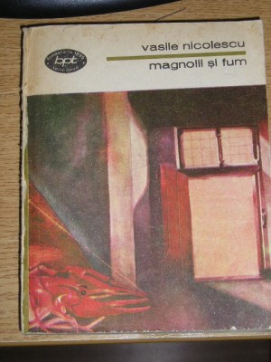 myh 410f - BPT 1239 - Vasile Nicolescu - Magnolii si fum - ed 1986 foto
