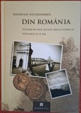 Din Romania. Incursiuni prin aceasta tara si istoria ei, vol 2 - Raymund Netzhammer (2010)