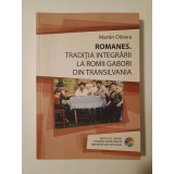 Martin Olivera - Romanes. Tradiția integrării la romii gabori din Transilvania
