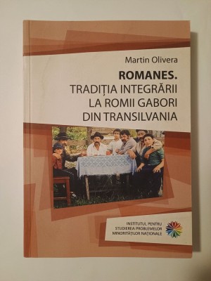 Martin Olivera - Romanes. Tradiția integrării la romii gabori din Transilvania foto