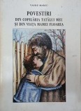 Povestiri din copilaria tatalui meu si din viata mamei Florea - Vasile Marcu