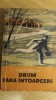 Myh 525s - DRUM FARA INTOARCERE - TUDOR POPESCU - ED 1963