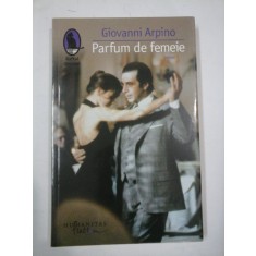 PARFUM DE FEMEIE - GIOVANNI ARPINO
