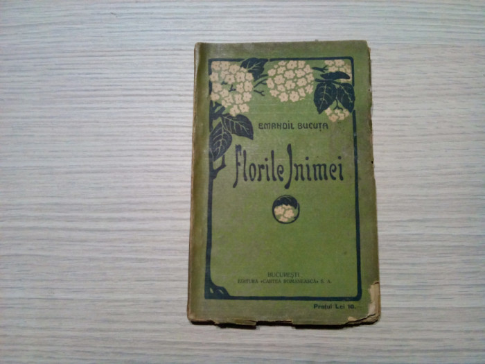 EMANOIL BUCUTA - FLORILE INIMEI - Editura &quot;Cartea Romaneasca&quot;, 1920, 176 p.