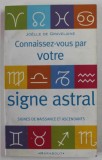 CONNAISSEZ - VOUS PAR VOTRE SIGNE ASTRAL par JOELLE DE GRAVELAINE , SIGNE DE NAISSANCE ET ASCENDANTS , 1975