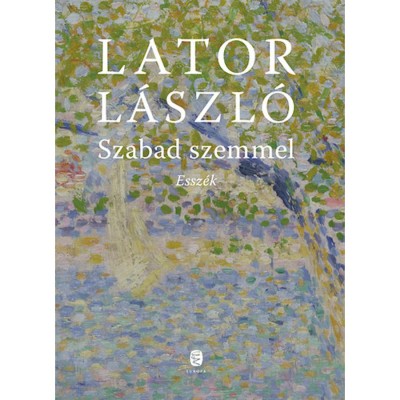 Szabad szemmel - Essz&amp;eacute;k - Lator L&amp;aacute;szl&amp;oacute; foto