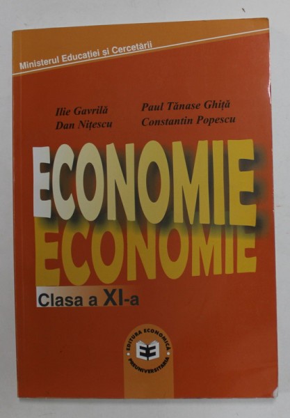 ECONOMIE , MANUAL PENTRU CLASA A XI -A de ILIE GAVRILA ..CONSTANTIN POPESCU , 2006