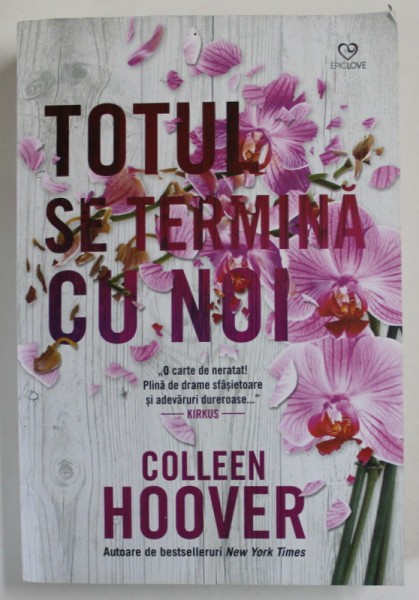 TOTUL SE TERMINA CU NOI de COLLEN HOOVER , 2018 * PREZINTA URME DE UZURA