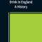 Nineteen Centuries of Drink in England: A History