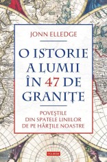 O istorie a lumii in 47 de granite - Jonn Elledge - Polirom