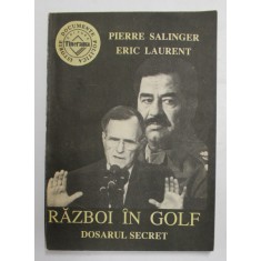 RAZBOI IN GOLF - DOSARUL SECRET de PIERRE SALINGER si ERIC LAURENT , 1991