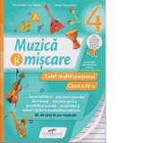 Muzica si miscare. Caiet multifunctional pentru clasa a IV-a