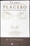 TU ESTI PLACEBO. CUM SA ITI TRANSFORMI MINTEA IN MATERIE, FACAND-O SA CONTEZE-JOE DISPENZA-344644