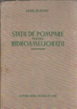 Cumpara ieftin Statii de pompare hidroamelioratii Aurel Blidaru Editura Agro-Silvica 1956 Pagini 560 Coperta Cartonata