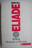 Yoga. Nemurire si libertate - Mircea Eliade. Eseu critica literara