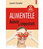 ALIMENTELE, ADEVAR SI IMPOSTURA - LAURENT CHEVALLIER