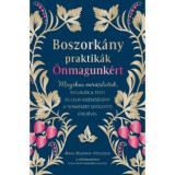 Boszork&aacute;ny praktik&aacute;k &ouml;nmagunk&eacute;rt - M&aacute;gikus var&aacute;zslatok, ritu&aacute;l&eacute;k a testi &eacute;s lelki eg&eacute;szs&eacute;g&eacute;rt a term&eacute;szet gy&oacute;gy&iacute;t&oacute; erej&eacute;vel - Arin Murphy-Hiscock
