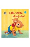 Tati, Vreau Sa Ne Jucam!, Sandra Grimm - Editura DPH